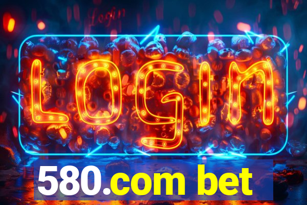 580.com bet